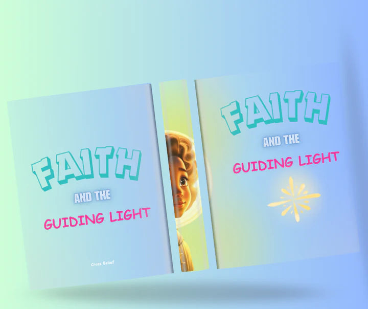 FAITH AND THE GUIDING LIGHT: A GIRL'S JOURNEY TO TRUSTING GOD AND MAKING GOOD CHOICES