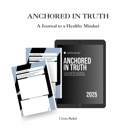 ANCHORED IN TRUTH: A FAITH BASED JOURNAL TOWARDS A HEALTHY MINDSET