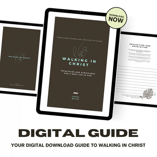 WALKING IN CHRIST: PRINCIPLES AND SCRIPTURES FOR A NEW LIFE IN GOD