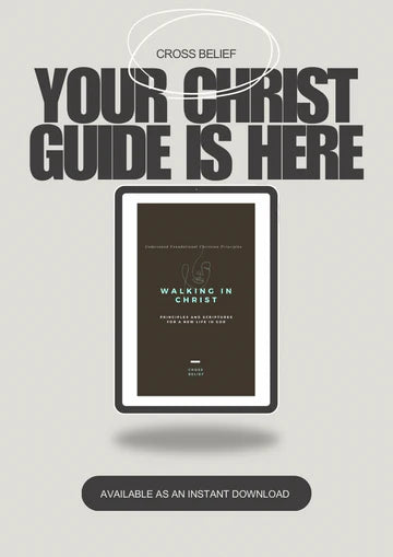 WALKING IN CHRIST: PRINCIPLES AND SCRIPTURES FOR A NEW LIFE IN GOD